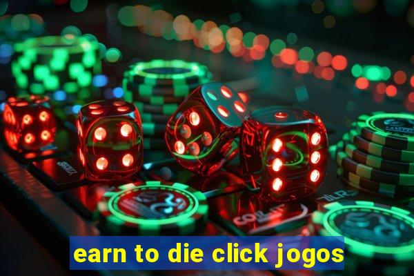 earn to die click jogos